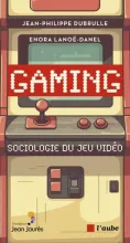 Gaming - Sociologie du jeu vid&eacute;o