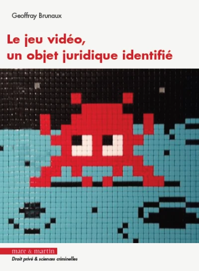 Couverture du livre « Le jeu vid&eacute;o, un objet juridique identifi&eacute; »