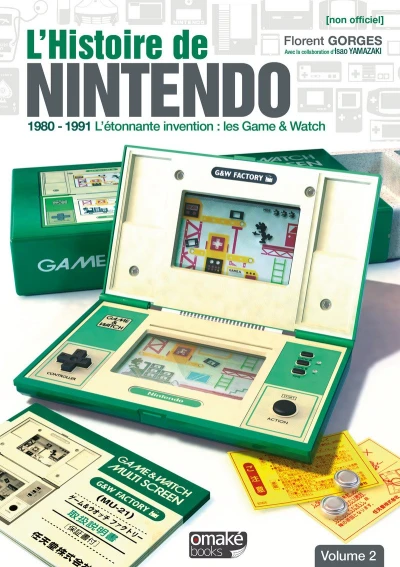 Couverture du livre « L&rsquo;histoire de Nintendo (volume 2) : 1980-1991 : L'&eacute;tonnante invention : Game & Watch »