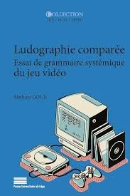 Couverture du livre « Ludographie compar&eacute;e : Essai de grammaire syst&eacute;mique du jeu vid&eacute;o »