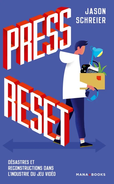 Couverture du livre « Press Reset : D&eacute;sastres et reconstructions dans l'industrie du jeu vid&eacute;o »