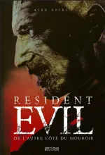 Resident Evil : de l'autre c&ocirc;t&eacute; du mouroir