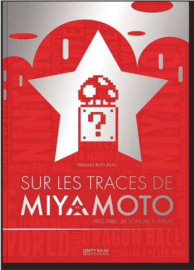 Couverture du livre « Sur les traces de Miyamoto : 1952-1986 : De Sonobo &agrave; Hyrule »