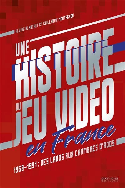 Couverture du livre « Une histoire du jeu vid&eacute;o en France (1960-1991) »